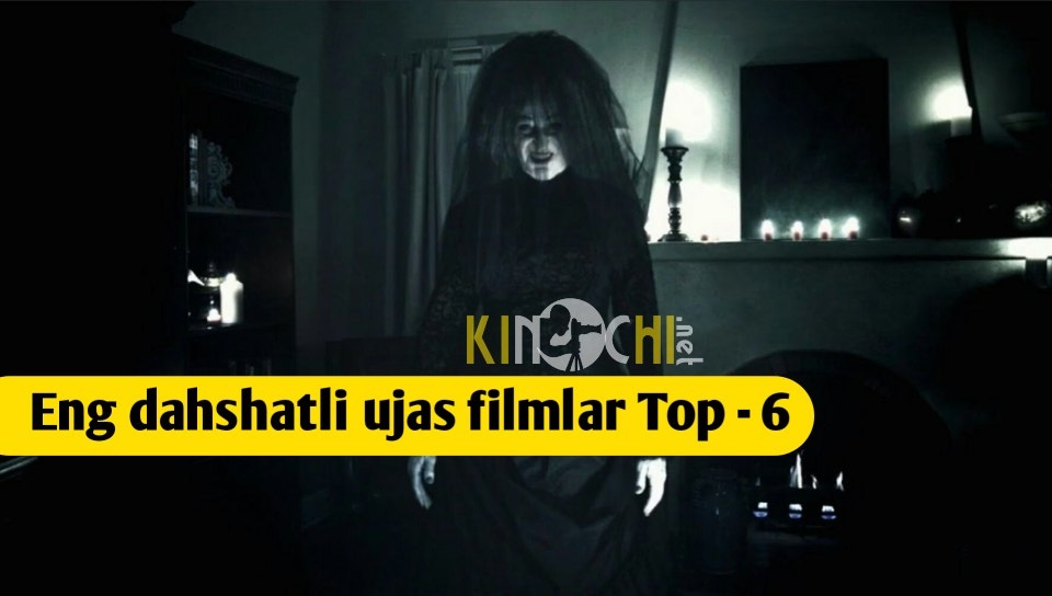 Eng Qo'rqinchili ujas filmlar Top - 6 (Video)